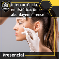 15 e 16 de Março - Intercorrência em Estética: Uma abordagem forense - (Presencial em São Paulo)